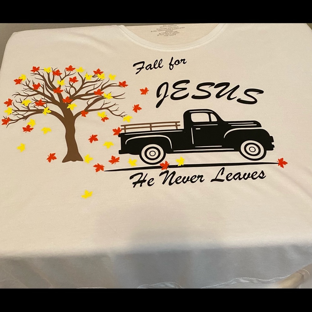 Fall for Jesus He never leaves shirt